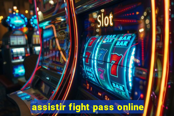 assistir fight pass online